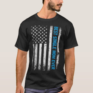 Funny Single Mom  American Flag Fathers Day Christ T-Shirt