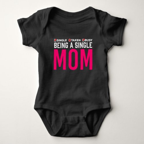 Funny Single Mom Humor Busy Mother Baby Bodysuit