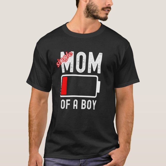 Funny Single Mom Of A Boy Low Battery Mothers Day  T-Shirt (Front)