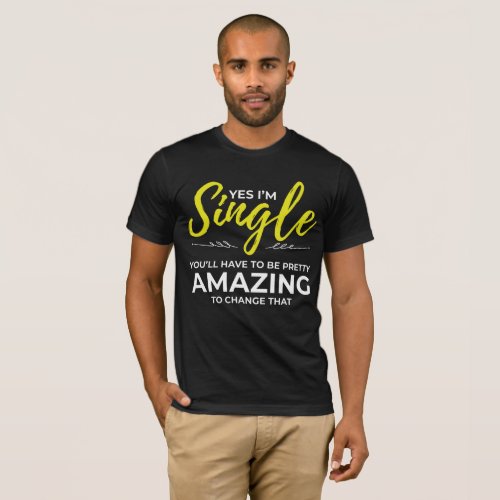 Funny Singles for Women Yes Im Single Dating T_Shirt