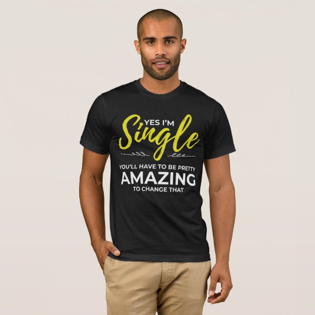 Funny Singles for Women Yes Im Single Dating T-Shirt (Front Full)
