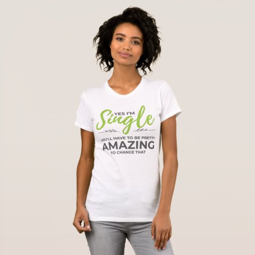 Funny Singles for Women Yes Im Single Dating T_Shirt