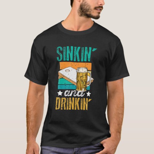 Funny Sinkin And Drinkin Cornhole Beer Drinking T_Shirt