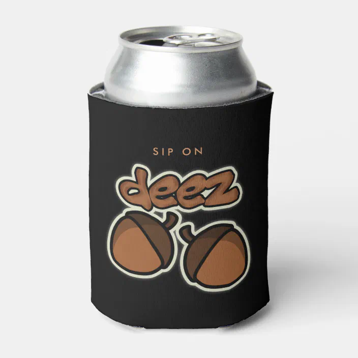 Funny Sip On Deez Nuts Can Cooler Zazzle Com