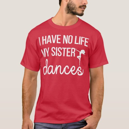 Funny Sister Dances Dance Sister Brother Of A Danc T_Shirt