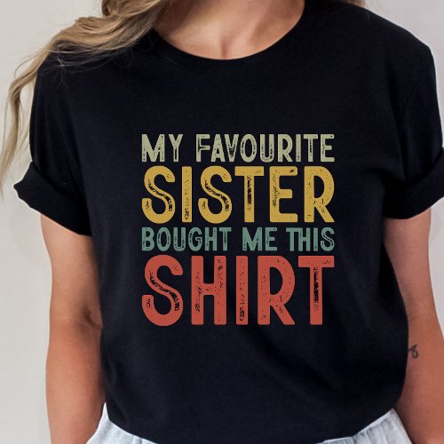Funny Sister Gift T_shirt for Sister