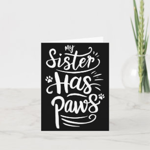 Funny Sister Has Paws Sarcastic Humor Saying Card