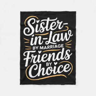 Funny Sister-in-law By Marriage Friends Choice  Fleece Blanket