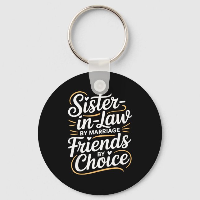 Funny Sister-in-law By Marriage Friends Choice  Keychain (Front)