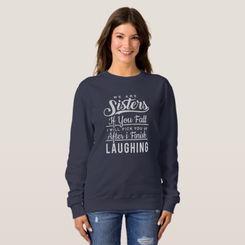 Funny Sister Laughing Script lettering white Sweatshirt