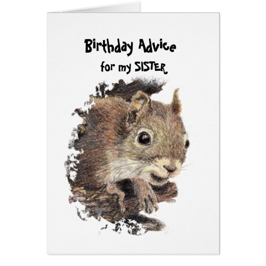 Funny SISTER Old Age Birthday Squirrel Advice Cards (Front)