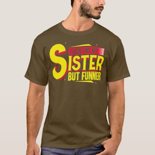 Funny Sister Quote Funnier Sibling Saying  T_Shirt