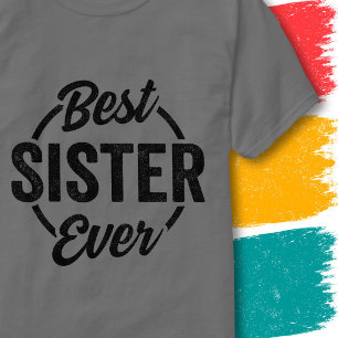Funny Sister Retro Vintage Quote Best Sister Ever T-Shirt