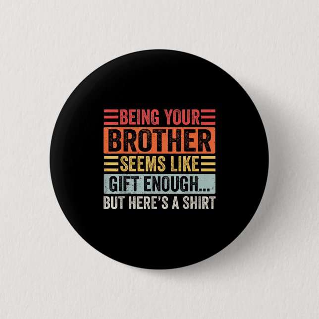 Funny Sister Sarcastic Sibling Humor Quote From Br Button (Front)