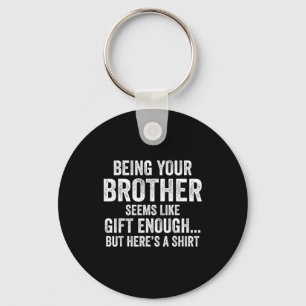 Funny Sister Sarcastic Sibling Humor Quote From Br Keychain