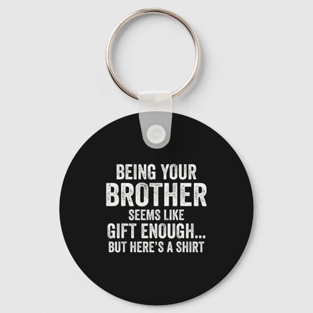 Funny Sister Sarcastic Sibling Humor Quote From Br Keychain (Front)