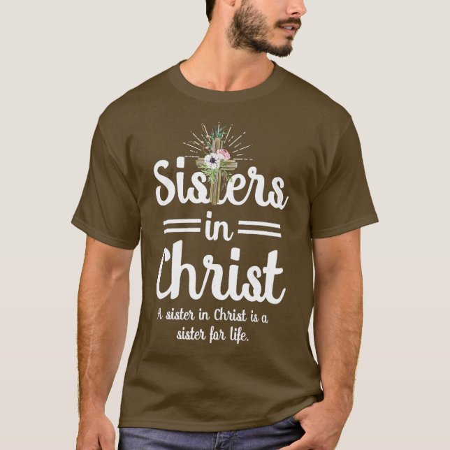 Funny Sisters In Christ is a sister for life T-Shirt (Front)