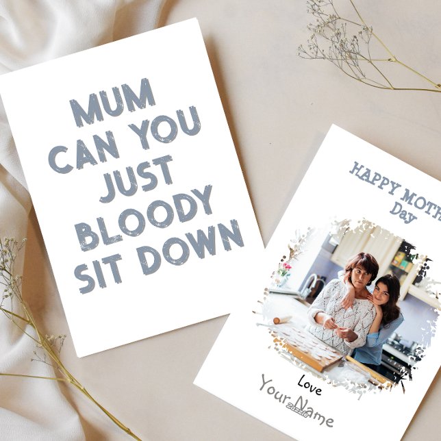 Funny Sit down Mother's day photo Card  (Creator Uploaded)