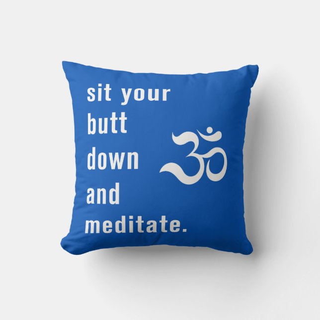 Funny "Sit Your Butt Down and Meditate" Royal Throw Pillow (Front)