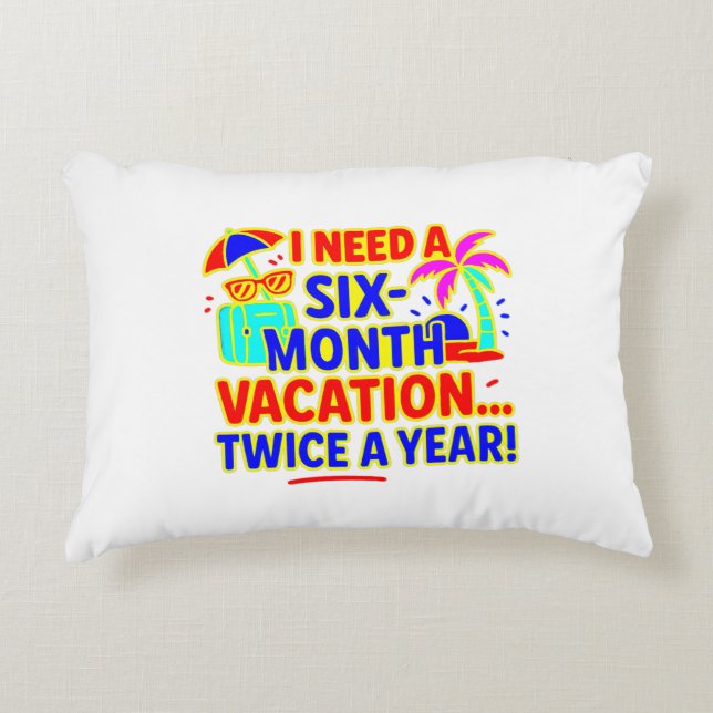 Funny Six-Month Vacation Accent Pillow (Front)