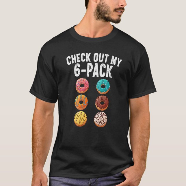Funny Six Pack Donut  Gym Tee  Check Out My 6 Pack (Front)