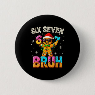 Funny Six Seven 67 Bruh Gingerbread 6 7 Meme Chris Button