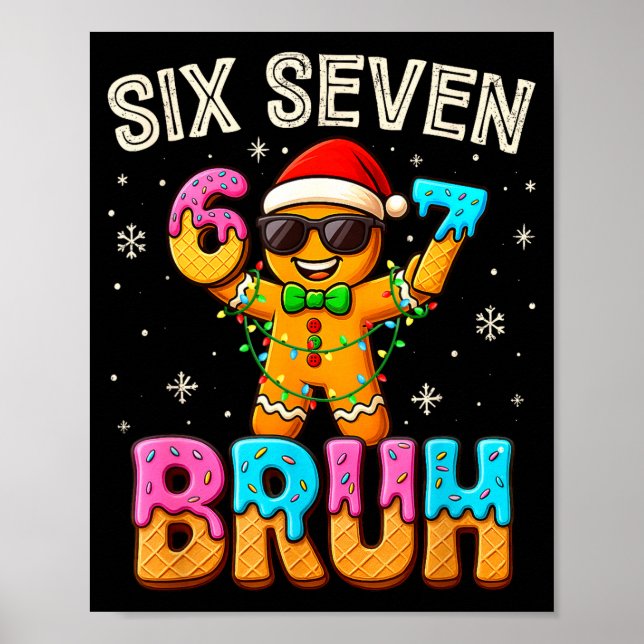 Funny Six Seven 67 Bruh Gingerbread 6 7 Meme Chris Poster (Front)