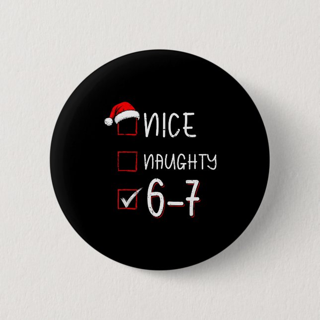 Funny Six Seven 67 Meme Nice Naughty Christmas Shi Button (Front)