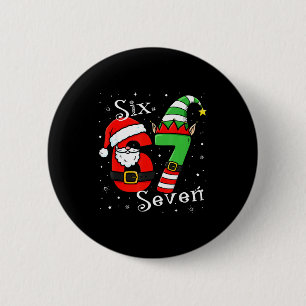 Funny Six Seven 6 7 Meme Christmas Santa Elf Numbe Button
