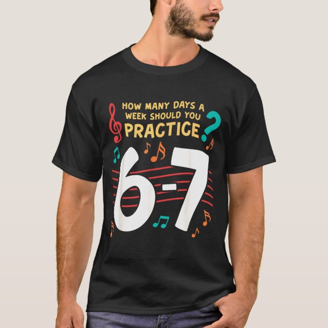 Funny Six Seven 6 7 Meme For Music Teacher  T-Shirt (Front)