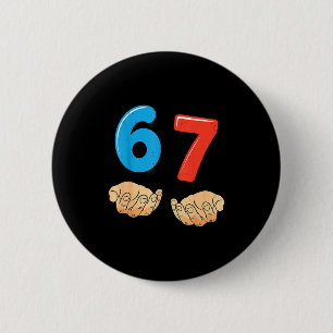 Funny Six Seven 6 7 Meme Gen Alpha Slang 67 Hands  Button