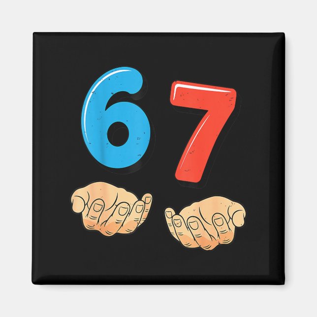 Funny Six Seven 6 7 Meme Gen Alpha Slang 67 Hands  Magnet (Front)