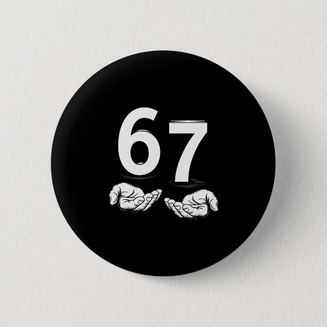 Funny Six Seven 6 7 Meme Gen Alpha Slang 6 7 Hands Button (Front)