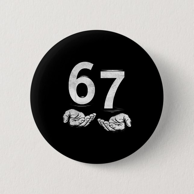 Funny Six Seven 6 7 Meme Gen Alpha Slang 6 7 Hands Button (Front)