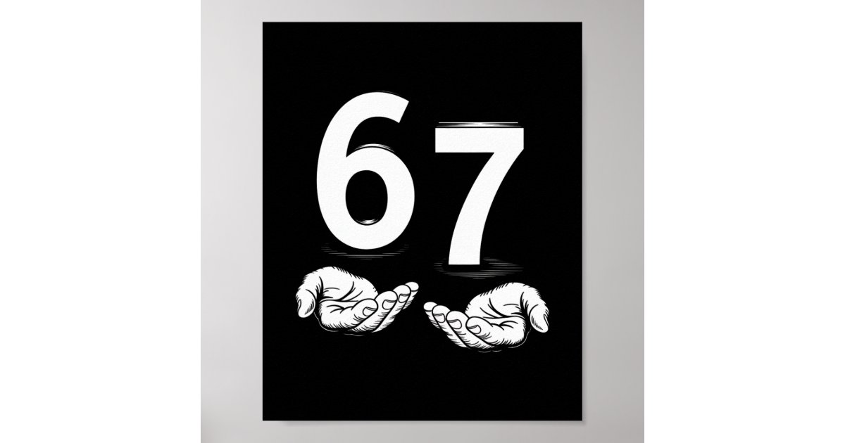 Funny Six Seven 6 7 Meme Gen Alpha Slang 6 7 Hands Poster | Zazzle