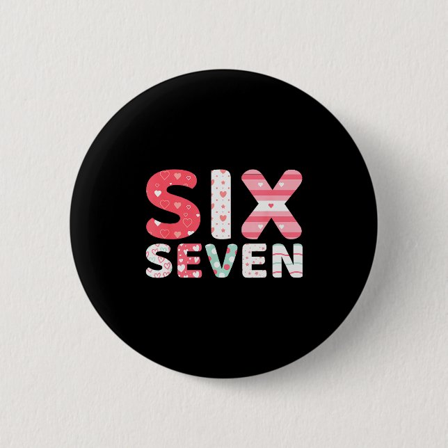 Funny Six Seven 6 7 Meme Gen Alpha Slang 6 7 Valen Button (Front)
