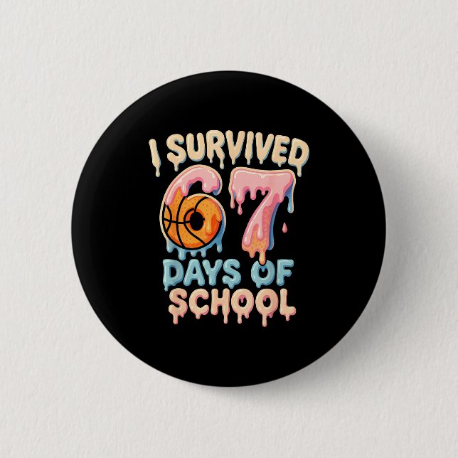 Funny Six Seven 6 7 Meme Z Gen I Survived 67 Days  Button (Front)