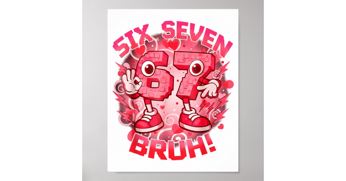 Funny Six Seven Bruh 67 Brainrot Meme Valentine's Poster | Zazzle