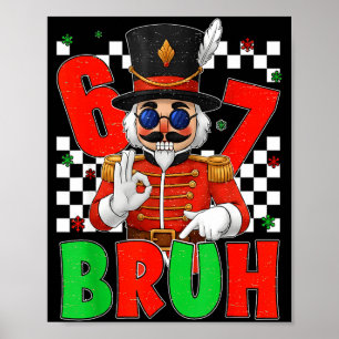 Funny Six Seven Bruh 67 Christmas Nutcracker Men W Poster