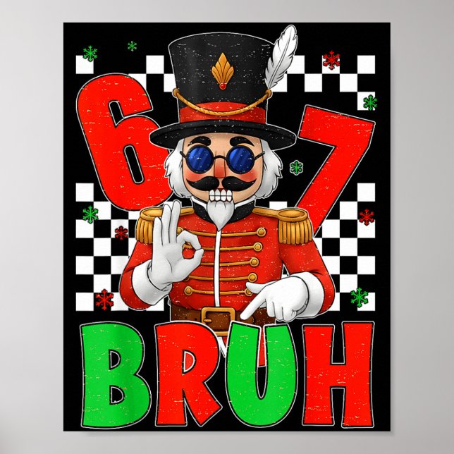 Funny Six Seven Bruh 67 Christmas Nutcracker Men W Poster (Front)