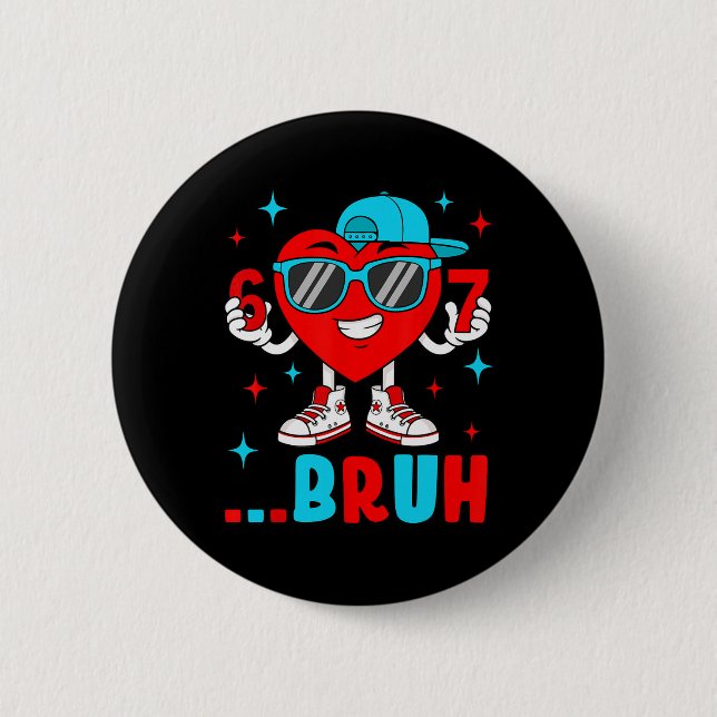 Funny Six Seven Bruh 67 Meme Heart Valentines Day  Button (Front)