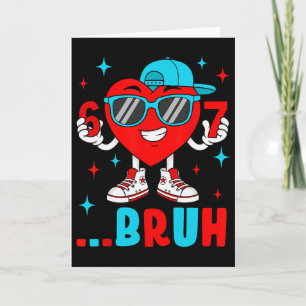 Funny Six Seven Bruh 67 Meme Heart Valentines Day  Card