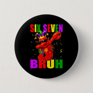 Funny Six Seven Bruh Mardi Gras 6 7 Meme Crawfish Button