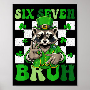 Funny six seven bruh raccoon st patricks day 67 poster