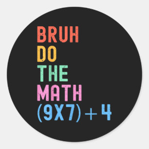 Funny Six Seven Teacher Humor Bruh Do The Math 67 Classic Round Sticker