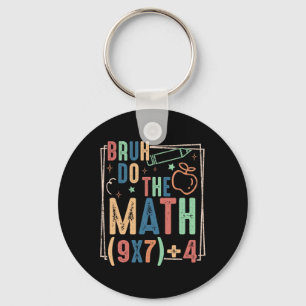 Funny Six Seven Teacher Humor Bruh Do The Math 67 Keychain