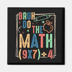 Funny Six Seven Teacher Humor Bruh Do The Math 67  Magnet