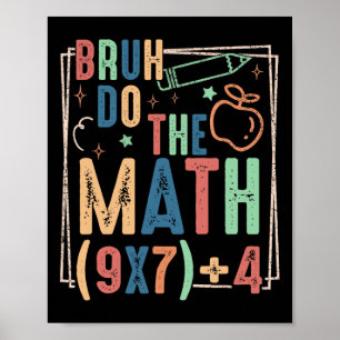 Funny Six Seven Teacher Humor Bruh Do The Math 67 Poster