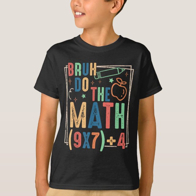 Funny Six Seven Teacher Humor Bruh Do The Math 67  T-Shirt (Front)
