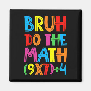 Funny Six Seven Teacher Student Bruh Do The Math 6 Magnet